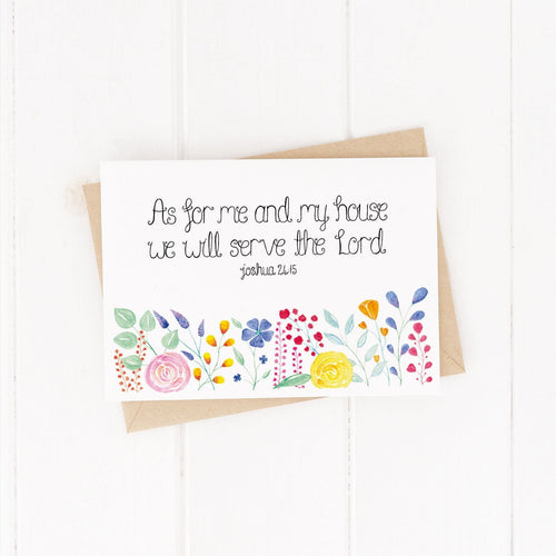 A striking floral Bible verse card with the words, 'as for me and my house we will serve the lord' from Joshua 24:15. A stunning Christian new home card to share with a loved one on an exciting new adventure.