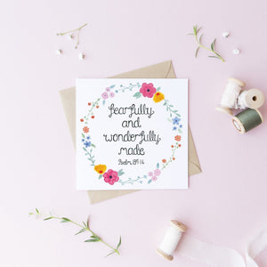 A stunning floral wreath design filled with a multitude of colours with the sweet words from Psalm 139:14, 'fearfully and wonderfully made.' A beautiful card to share on a birthday, as an encouragement or for a new baby.