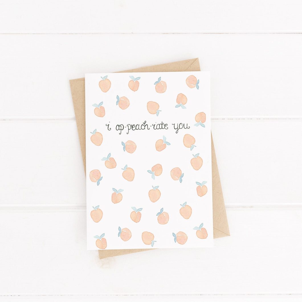 A cutesy pun card with the words 'I ap-peach-iate you' (I appreciate you) with a peach pattern surrounding the lettering. A joyful card to fill with words of love and appreciation and bring a smile to your loved ones face.