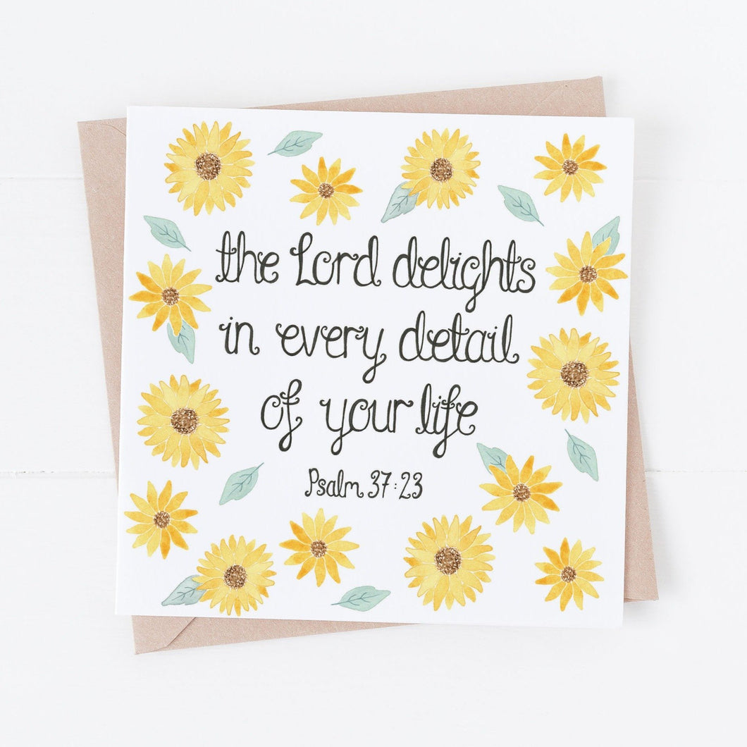 A jolly sunflower patterned Christian card with the words from Psalm 37:23, 'the Lord delights in every detail of your life.' A lovely card to fill with encouraging & joyful words.