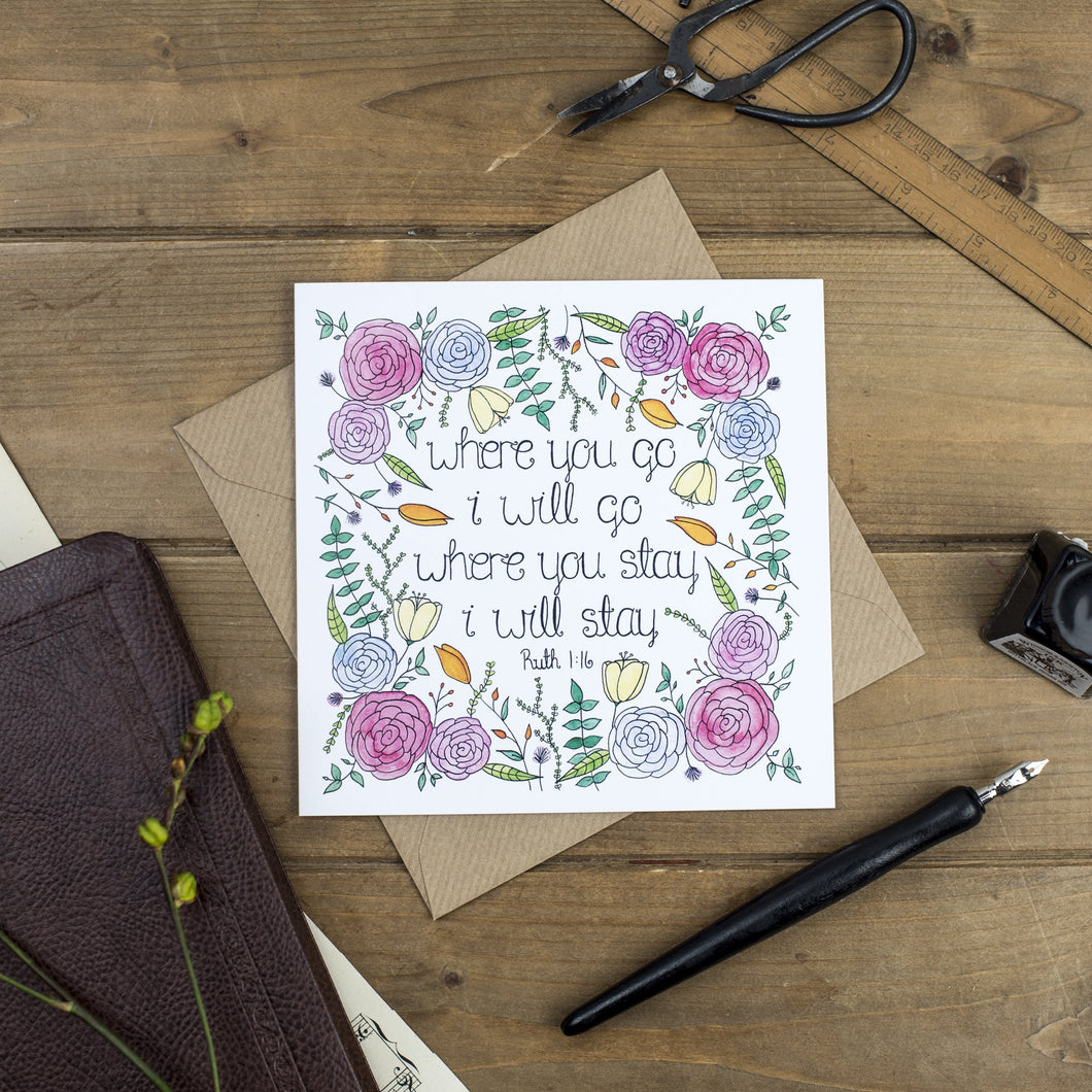 Christian anniversary card with the words 'where you go I will go, where you stay I will stay' surrounded by a hand illustrated floral design.